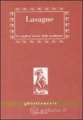 Lasagne. Le migliori ricette della tradizione Lasagne. Le migliori ricette della tradizione