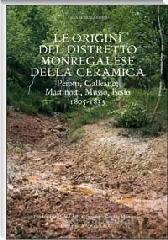 Le origini del distretto monregalese della ceramica. Perotti, Galleano, Martinotti, Musso, Besio. 1805-1833 Le origini del distretto monregalese della ceramica. Perotti, Galleano, Martinotti, Musso, Besio. 1805-1833