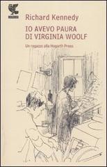 Io avevo paura di Virginia Woolf. Un ragazzo alla Hogarth Press Io avevo paura di Virginia Woolf. Un ragazzo alla Hogarth Press