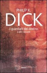 I guardiani del destino e altri racconti I guardiani del destino e altri racconti
