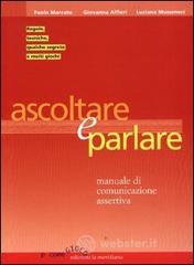 Ascoltare e parlare. Manuale di comunicazione assertiva