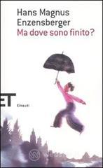 Ma dove sono finito? Ma dove sono finito?