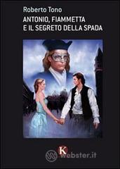 Antonio, Fiammetta e il segreto della spada Antonio, Fiammetta e il segreto della spada
