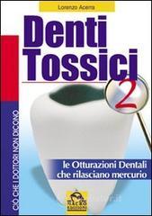 Denti tossici 2. Le otturazioni dentali che rilasciano mercurio