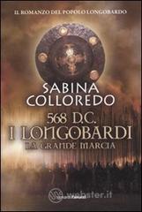 568 d.C. I Longobardi. La grande marcia 568 d.C. I Longobardi. La grande marcia