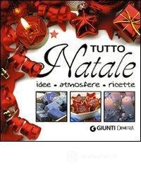 Tutto Natale. Idee, atmosfere, ricette