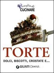 Voglia di cucinare. Torte, dolci, biscotti, crostate e... Voglia di cucinare. Torte, dolci, biscotti, crostate e...
