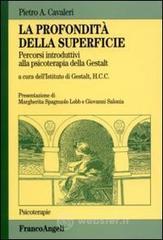 La profondit� della superficie. Percorsi introduttivi alla psicoterapia della Gestalt