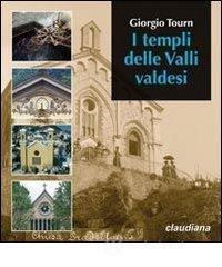 I templi delle valli valdesi. Itinerario storico-turistico I templi delle valli valdesi. Itinerario storico-turistico