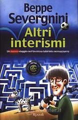 Altri interismi. Un nuovo viaggio nel favoloso labirinto neroazzurro Altri interismi. Un nuovo viaggio nel favoloso labirinto neroazzurro