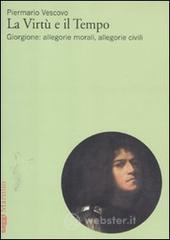 La virtù e il tempo. Giorgione: allegorie morali, allegorie civili La virtù e il tempo. Giorgione: allegorie morali, allegorie civili