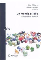 Un mondo di idee. La matematica ovunque Un mondo di idee. La matematica ovunque