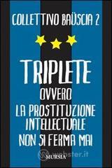 Triplete. Ovvero la prostituzione intellectuale non si ferma mai