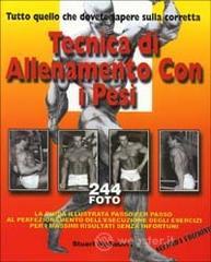 Tutto quello che dovete sapere sulla corretta tecnica di allenamento con i pesi. La guida illustrata passo per passo al perfezionamento dell'esecuzione... Tutto quello che dovete sapere sulla corretta tecnica di allenamento con i pesi. La guida illustrata passo per passo al perfezionamento dell'esecuzione...