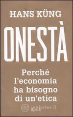 Onest�. Perch� l'economia ha bisogno di un'etica