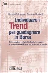 Individuare i trend per guadagnare in borsa. Come vagliare i migliori indicatori e trovare le strategie più efficienti e utilizzarli al meglio Individuare i trend per guadagnare in borsa. Come vagliare i migliori indicatori e trovare le strategie più efficienti e utilizzarli al meglio