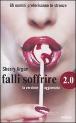 Falli soffrire 2.0. Gli uomini preferiscono le stronze. La versione aggiornata Falli soffrire 2.0. Gli uomini preferiscono le stronze. La versione aggiornata
