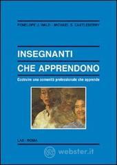 Insegnanti che apprendono. Costruire una comunit� professionale che apprende