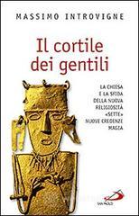 Il cortile dei gentili. La Chiesa e la sfida della nuova religiosit�: �Sette�, nuove credenze, magie