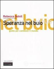 Speranza nel buio. Guida per cambiare il mondo Speranza nel buio. Guida per cambiare il mondo