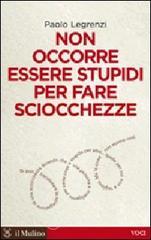 Non occorre essere stupidi per fare sciocchezze