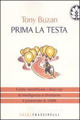 Prima la testa. Come identificare i dieci tipi di intelligenza e sfruttarne il potenziale al 100%