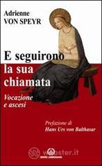 E seguirono la sua chiamata. Vocazione e ascesi E seguirono la sua chiamata. Vocazione e ascesi