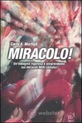 Miracolo! Un'indagine rigorosa e sorprendente sui miracoli non cattolici Miracolo! Un'indagine rigorosa e sorprendente sui miracoli non cattolici