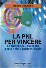 La PNL per vincere. Le chiavi per il successo personale e professionale. E-book