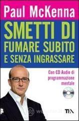 Smetti di fumare subito e senza ingrassare. Con CD Audio Smetti di fumare subito e senza ingrassare. Con CD Audio