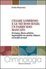 Cesare Lombroso e le neuroscienze: un parricidio mancato. Devianza, libero arbitrio, imputabilità tra antiche chimere ed inediti scenari. E-book