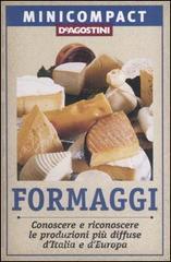 Formaggi. Conoscere e riconoscere le produzioni più diffuse d'Italia e d'Europa Formaggi. Conoscere e riconoscere le produzioni più diffuse d'Italia e d'Europa