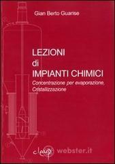 Lezioni di impianti chimici. Concentrazione per evaporazione, cristallizzazione