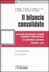 Il bilancio consolidato. Le novit� dei principi contabili nazionali e internazionali. Le procedure operative. Esempi e casi