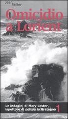 Omicidio a Lorient. Le indagini di Mary Lester, ispettore di polizia in Bretagna vol.1 Omicidio a Lorient. Le indagini di Mary Lester, ispettore di polizia in Bretagna vol.1