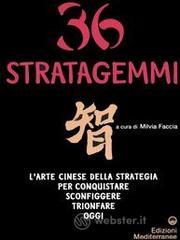 Trentasei stratagemmi. L'arte cinese della strategia per conquistare, sconfiggere, trionfare oggi