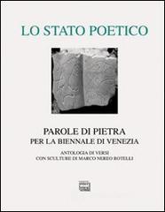 Lo stato poetico. Parole di pietra per la Biennale di Venezia Lo stato poetico. Parole di pietra per la Biennale di Venezia