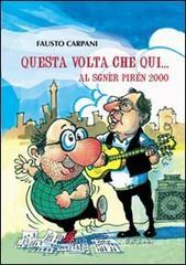 Questa volta che qui. Al sgnèr pirén 2000 Questa volta che qui. Al sgnèr pirén 2000
