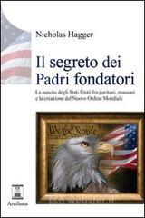 Il segreto dei padri fondatori. La nascita degli Stati Uniti fra puritani, massoni e la creazione del nuovo ordine mondiale Il segreto dei padri fondatori. La nascita degli Stati Uniti fra puritani, massoni e la creazione del nuovo ordine mondiale