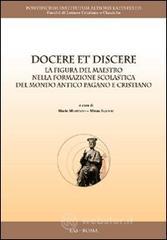 Docere et discere. La figura del amestro nella formazione scolastica del mondo antico pagano e cristiano. E-book