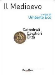 Il Medioevo - Cattedrali Cavalieri Città. E-book