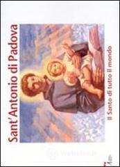 Sant'Antonio di Padova. Il santo di tutto il mondo
