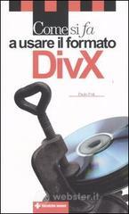 Come si fa a usare il formato DivX Come si fa a usare il formato DivX