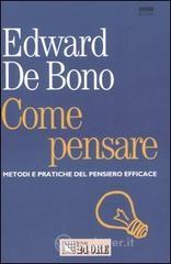 Come pensare. Metodi e pratiche del pensiero efficace