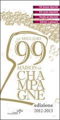 Le migliori 99 maison di champagne 2011. Edizione 2012/2013