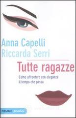 Tutte ragazze. Come affrontare con eleganza il tempo che passa Tutte ragazze. Come affrontare con eleganza il tempo che passa