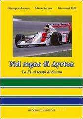 Nel regno di Ayrton. La F1 ai tempi di Senna Nel regno di Ayrton. La F1 ai tempi di Senna