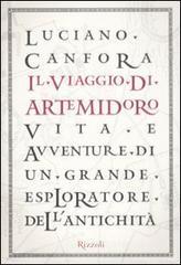 Il viaggio di Artemidoro. Vita e avventure di un grande esploratore dell'antichit�