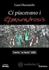 Ci piacevano i Gansendrosis