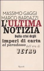 L ultima notizia. Dalla crisi degli imperi di carta al paradosso dellera di vetro. E-book